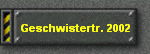 Geschwistertr. 2002